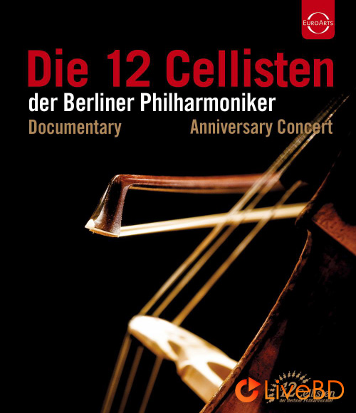 Berliner Philharmoniker – Die 12 Cellisten der Berliner Philharmoniker (2012) BD蓝光原盘 44.3G_Blu-ray_BDMV_BDISO_