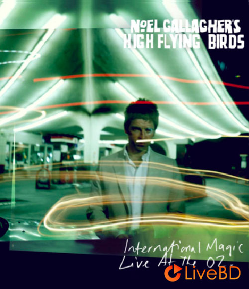 Noel Gallagher′s High Flying Birds – International Magic Live At The O2 (2012) BD蓝光原盘 30.1G_Blu-ray_BDMV_BDISO_