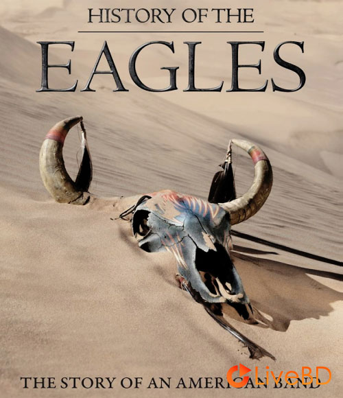 Eagles – History of The Eagles : The Story Of An American Band (2013) BD蓝光原盘 43.9G_Blu-ray_BDMV_BDISO_