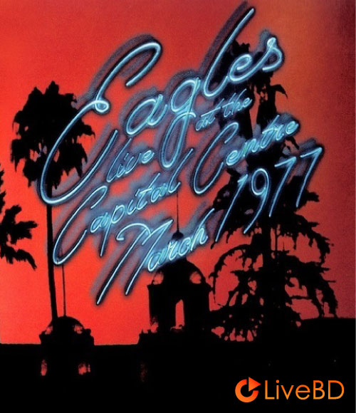Eagles – Live at the Capital Centre March 1977 (2013) BD蓝光原盘 12.7G_Blu-ray_BDMV_BDISO_