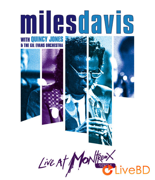 Miles Davis With Quincy Jones & The Gil Evans Orchestra – Live At Montreux 1991 (2013) BD蓝光原盘 20.1G_Blu-ray_BDMV_BDISO_