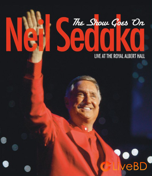 Neil Sedaka – The Show Goes On : Live At The Royal Albert Hall (2013) BD蓝光原盘 38.5G_Blu-ray_BDMV_BDISO_