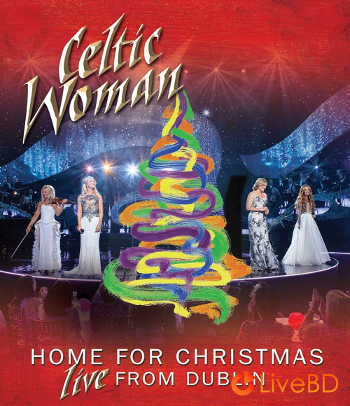 Celtic Woman – Home for Christmas : Live from Dublin (2013) BD蓝光原盘 18.7G_Blu-ray_BDMV_BDISO_