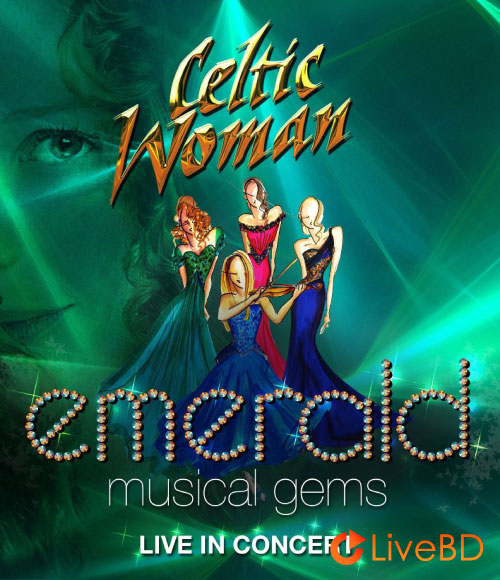 Celtic Woman – Emerald Musical Gems (2013) BD蓝光原盘 21.8G_Blu-ray_BDMV_BDISO_