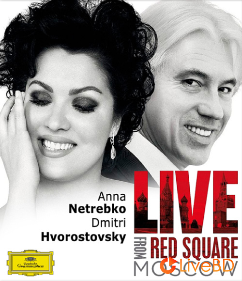 Anna Netrebko & Dmitri Hvorostovsky – Live From Red Square Moscow (2013) BD蓝光原盘 27.5G_Blu-ray_BDMV_BDISO_