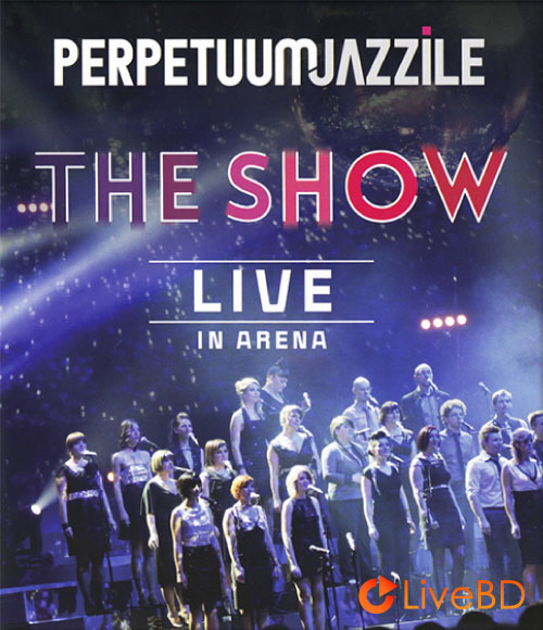Perpetuum Jazzile – The Show Live In Arena (2014) BD蓝光原盘 19.8G_Blu-ray_BDMV_BDISO_