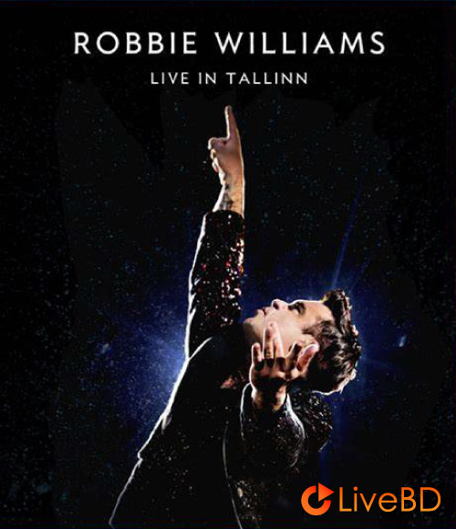 Robbie Williams – Live In Tallinn (2014) BD蓝光原盘 28.5G_Blu-ray_BDMV_BDISO_