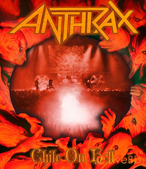 Anthrax – Chile On Hell (2014) BD蓝光原盘 21.7G_Blu-ray_BDMV_BDISO_