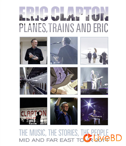 Eric Clapton – Planes, Trains and Eric (2014) BD蓝光原盘 44.1G_Blu-ray_BDMV_BDISO_