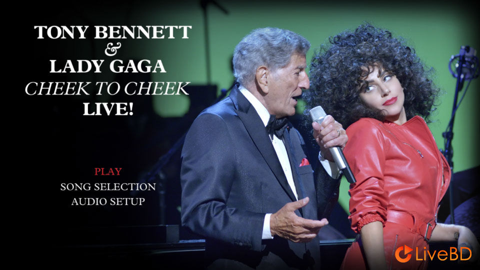 Tony Bennett & Lady Gaga – Cheek To Cheek Live (2014) BD蓝光原盘 22.1G_Blu-ray_BDMV_BDISO_1