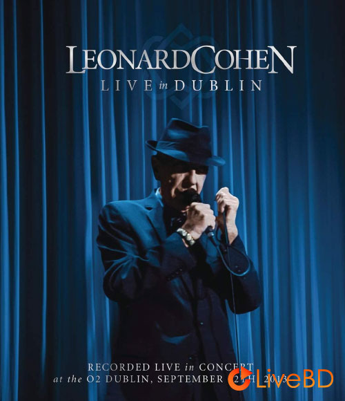 Leonard Cohen – Live In Dublin (2014) BD蓝光原盘 44.8G_Blu-ray_BDMV_BDISO_