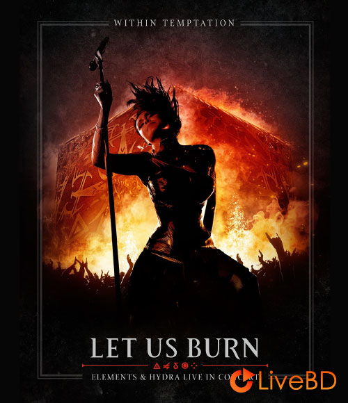 Within Temptation – Let Us Burn : Elements & Hydra Live In Concert (2014) BD蓝光原盘 21.9G_Blu-ray_BDMV_BDISO_