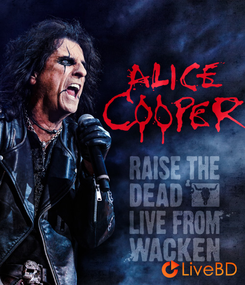 Alice Cooper – Raise The Dead : Live From Wacken (2014) BD蓝光原盘 23.2G_Blu-ray_BDMV_BDISO_