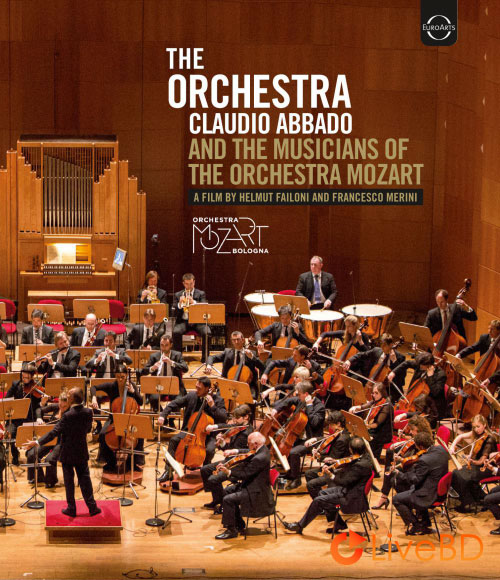 Claudio Abbado – The Orchestra : Claudio Abbado and the Musicians of the Orchestra Mozart (2014) BD蓝光原盘 18.7G_Blu-ray_BDMV_BDISO_