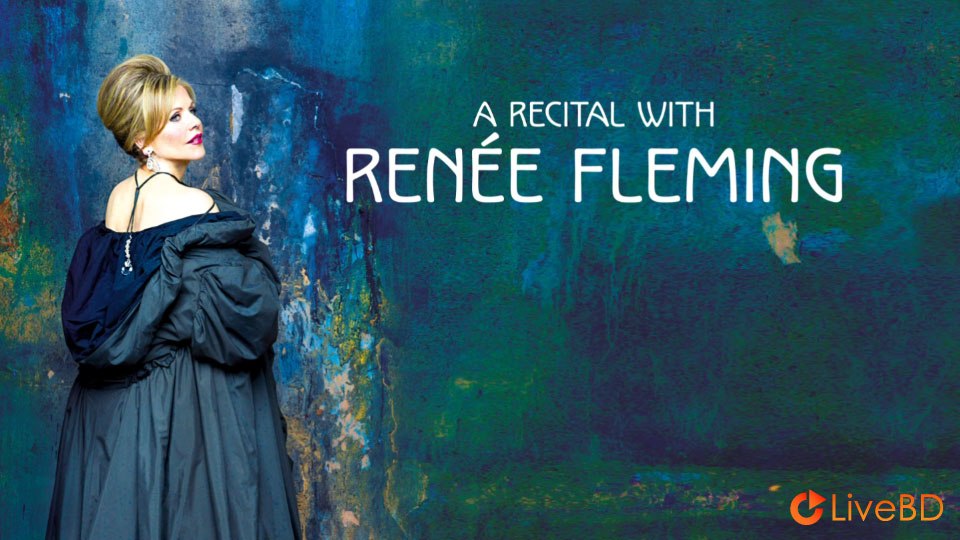 Renee Fleming – A Recital With Renee Fleming (2014) BD蓝光原盘 20.4G_Blu-ray_BDMV_BDISO_1