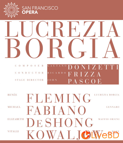 Donizetti : Lucrezia Borgia (Riccardo Frizza, San Francisco Opera) (2014) BD蓝光原盘 38.4G_Blu-ray_BDMV_BDISO_