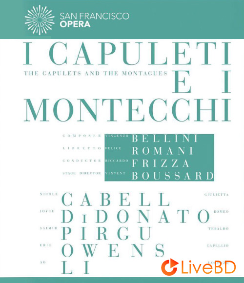 Bellini : I Capuleti ei Montecchi (Riccardo Frizza, San Francisco Opera) (2014) BD蓝光原盘 37.7G_Blu-ray_BDMV_BDISO_
