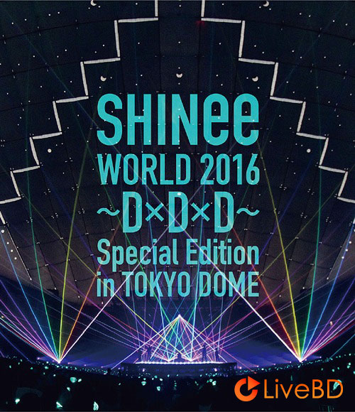 SHINee WORLD 2016 DxDxD Special Edition In TOKYO DOME (2BD) (2016) BD蓝光原盘 63.3G_Blu-ray_BDMV_BDISO_