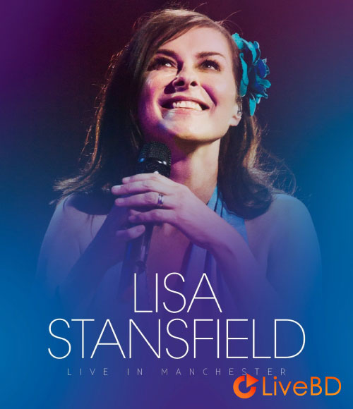 Lisa Stansfield – Live In Manchester (2015) BD蓝光原盘 21.1G_Blu-ray_BDMV_BDISO_