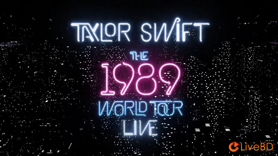 Taylor Swift – The 1989 World Tour Live (2015) BD蓝光原盘 22.9G_Blu-ray_BDMV_BDISO_1