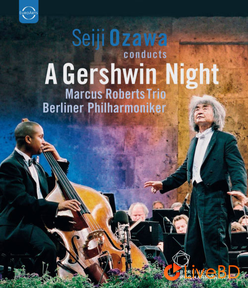 小泽征尔 & Berliner Philharmoniker – A Gershwin Night : Waldbuhne 2003 (2015) BD蓝光原盘 21.7G_Blu-ray_BDMV_BDISO_