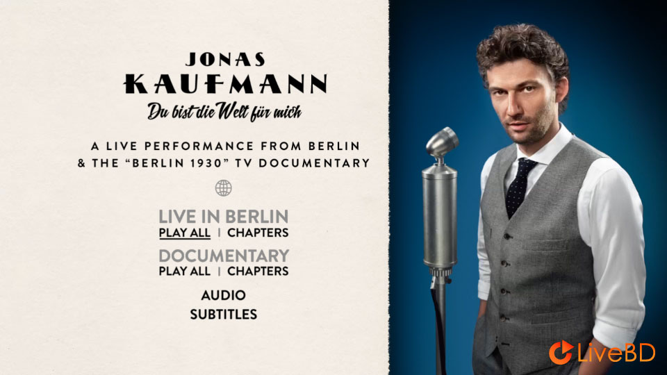Jonas Kaufmann – Du Bist Die Welt Fur Mich (2014) BD蓝光原盘 37.9G_Blu-ray_BDMV_BDISO_1