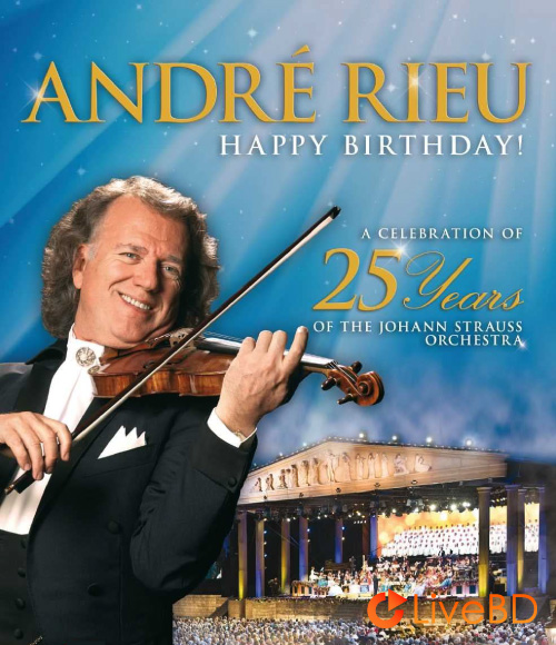 Andre Rieu – Happy Birthday A Celebration of 25 Years of the Johann Strauss Orchestra (2013) BD蓝光原盘 34.9G_Blu-ray_BDMV_BDISO_