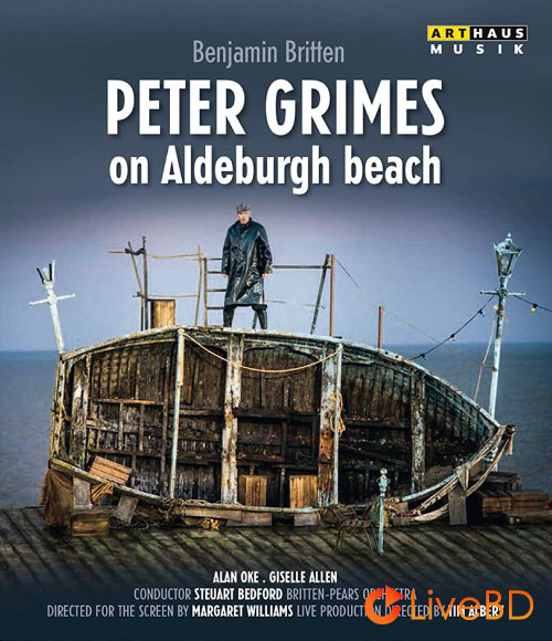 Peter Grimes On Aldeburgh Beach (Benjamin Britten, Steuart Bedford) (2014) BD蓝光原盘 21.1G_Blu-ray_BDMV_BDISO_