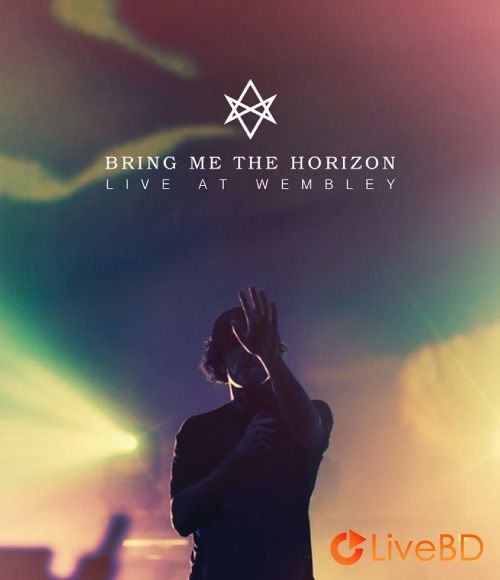 Bring Me The Horizon – Live At Wembley (2015) BD蓝光原盘 22.1G_Blu-ray_BDMV_BDISO_