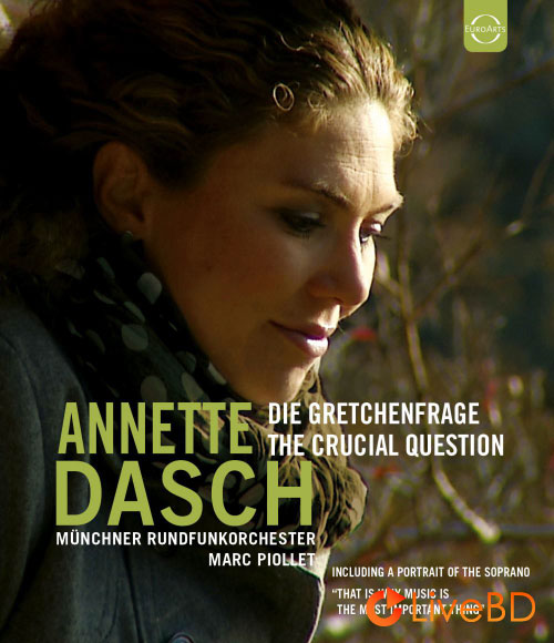 Annette Dasch – Die Gretchenfrage : The Crucial Question (2014) BD蓝光原盘 33.5G_Blu-ray_BDMV_BDISO_