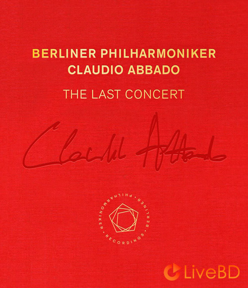 Claudio Abbado & Berliner Philharmoniker – Claudio Abbado The Last Concert (2016) BD蓝光原盘 45.4G_Blu-ray_BDMV_BDISO_