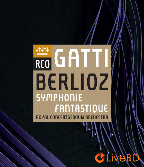 Daniele Gatti & Royal Concertgebouw Orchestra – Berlioz Symphonie Fantastique (2016) BD蓝光原盘 23.2G_Blu-ray_BDMV_BDISO_