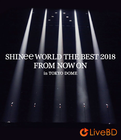 SHINee WORLD The Best 2018 From Now On In TOKYO DOME (2018) BD蓝光原盘 43.1G_Blu-ray_BDMV_BDISO_