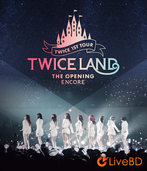 TWICE 1st Tour TWICELAND : THE OPENING ENCORE (2BD) (2018) BD蓝光原盘 59.7G_Blu-ray_BDMV_BDISO_