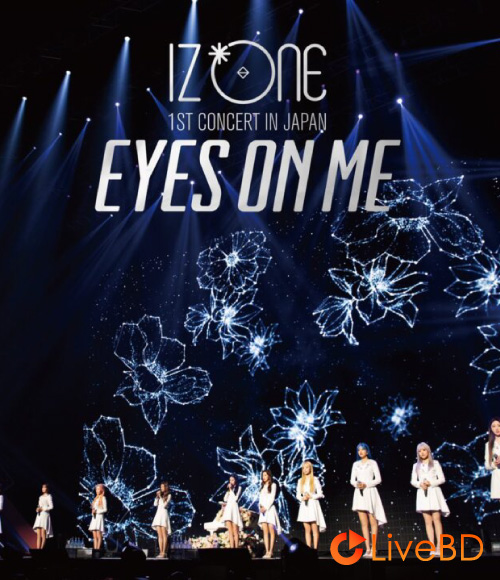 IZONE 1ST CONCERT IN JAPAN EYES ON ME : Tour FInal Saitama Super Arena (2BD) (2021) BD蓝光原盘 81.3G_Blu-ray_BDMV_BDISO_
