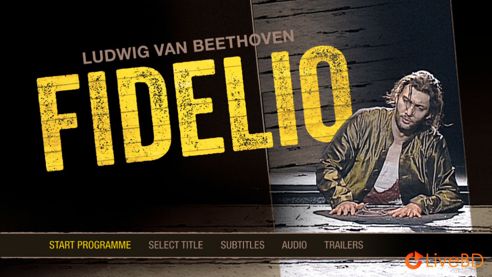 Beethoven : Fidelio (Nikolaus Harnoncourt, Jonas Kaufmann) (2016) BD蓝光原盘 19.9G_Blu-ray_BDMV_BDISO_1