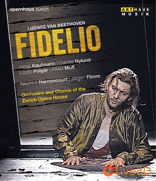 Beethoven : Fidelio (Nikolaus Harnoncourt, Jonas Kaufmann) (2016) BD蓝光原盘 19.9G_Blu-ray_BDMV_BDISO_