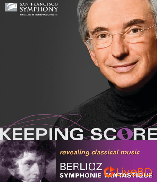 Keeping Score : Berlioz Symphonie Fantastique (2009) BD蓝光原盘 32.8G_Blu-ray_BDMV_BDISO_