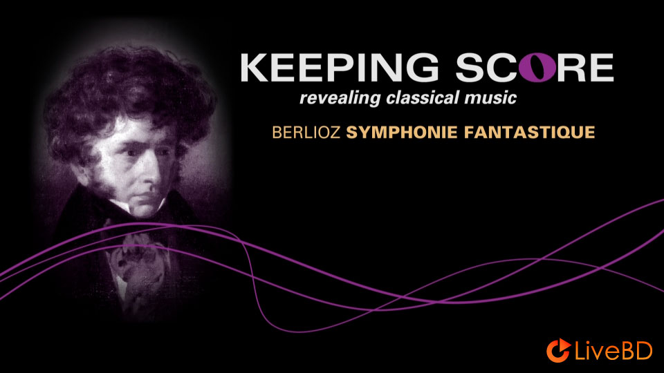 Keeping Score : Berlioz Symphonie Fantastique (2009) BD蓝光原盘 32.8G_Blu-ray_BDMV_BDISO_1