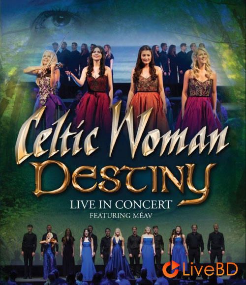 Celtic Woman – Destiny : Live in Concert Dublin (2016) BD蓝光原盘 19.2G_Blu-ray_BDMV_BDISO_