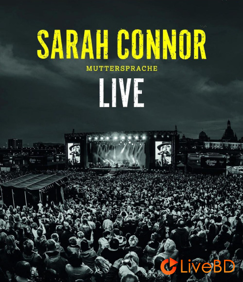 Sarah Connor – Muttersprache Live (2016) BD蓝光原盘 31.9G_Blu-ray_BDMV_BDISO_