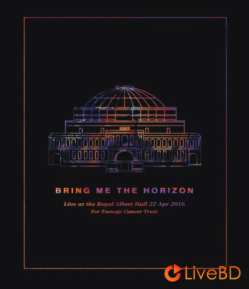 Bring Me The Horizon – Live At The Royal Albert Hall (2016) BD蓝光原盘 42.8G_Blu-ray_BDMV_BDISO_