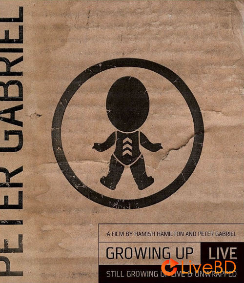Peter Gabriel – Growing Up Live : Still Growing Up & Unwrapped (2016) BD蓝光原盘 41.7G_Blu-ray_BDMV_BDISO_