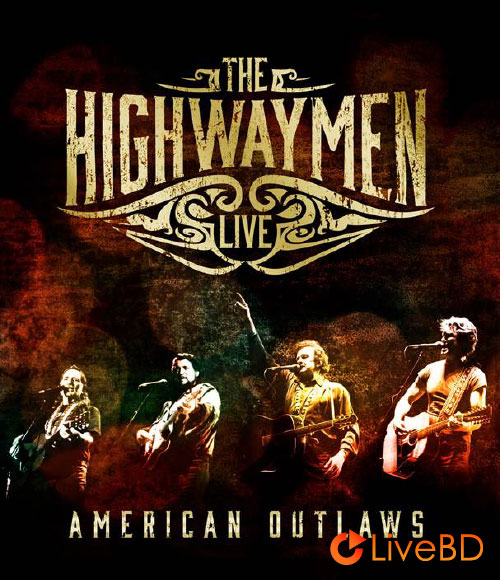 The Highwaymen – Live American Outlaws (2016) BD蓝光原盘 38.7G_Blu-ray_BDMV_BDISO_