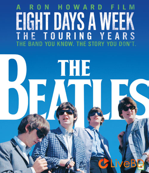 The Beatles – Eight Days A Week The Touring Years (2BD) (2016) BD蓝光原盘 54.2G_Blu-ray_BDMV_BDISO_