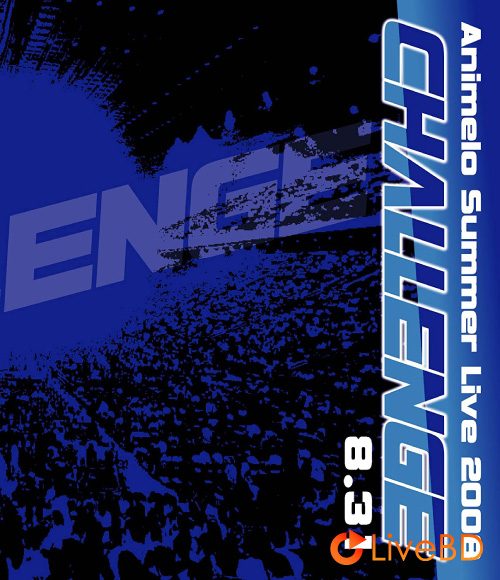 Animelo Summer Live 2008 -CHALLENGE- 8.31 (2BD) (2009) BD蓝光原盘 86.1G_Blu-ray_BDMV_BDISO_