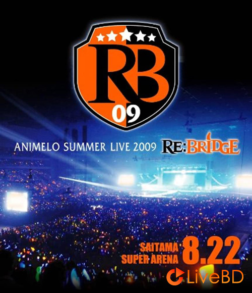 Animelo Summer Live 2009 -RE BRIDGE- 8.22 (2BD) (2010) BD蓝光原盘 89.7G_Blu-ray_BDMV_BDISO_