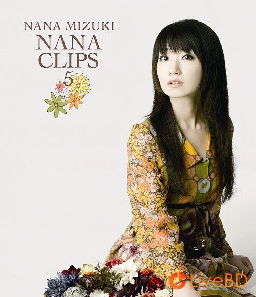 水樹奈々 NANA CLIPS 5 (2010) BD蓝光原盘 43.2G_Blu-ray_BDMV_BDISO_