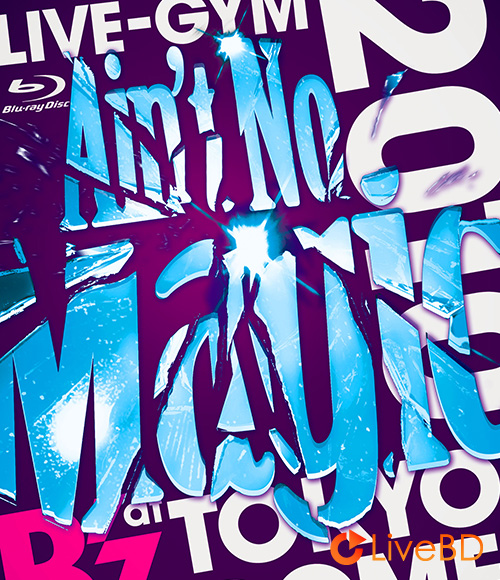 B′z LIVE-GYM 2010“Ain′t No Magic”at TOKYO DOME (2010) BD蓝光原盘 42.7G_Blu-ray_BDMV_BDISO_