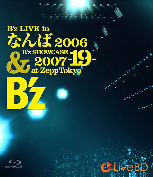 B′z LIVE in なんば 2006 & B′z SHOWCASE 2007 -19- at Zepp Tokyo (2010) BD蓝光原盘 59.3G_Blu-ray_BDMV_BDISO_